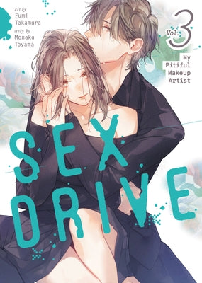 Sex Drive (Manga) Vol. 3 - My Pitiful Makeup Artist by Toyama, Monaka
