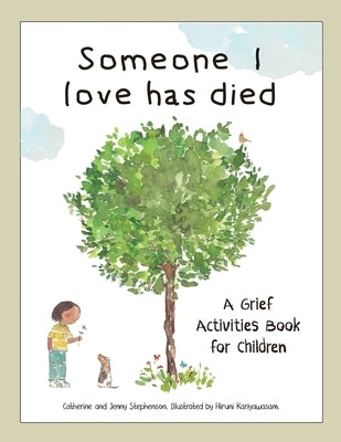 Someone I Love Has Died: A Grief Activities Book For Children: Understanding Anxiety and Managing Feelings by Stephenson, Catherine