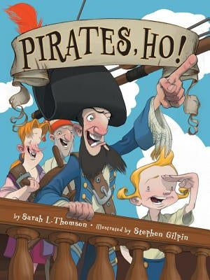 Pirates, Ho! by Thomson, Sarah L.