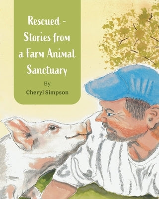 Rescued - Stories from a Farm Animal Sanctuary by Simpson, Cheryl