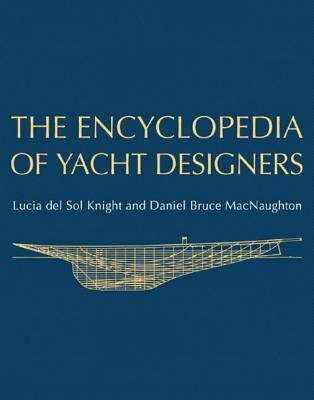 The Encyclopedia of Yacht Designers by Knight, Lucia Del Sol