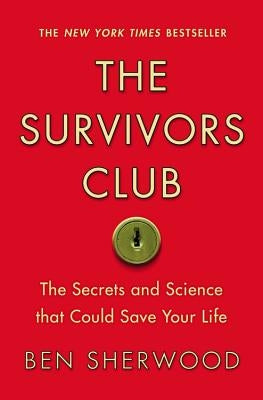The Survivors Club: The Secrets and Science That Could Save Your Life by Sherwood, Ben