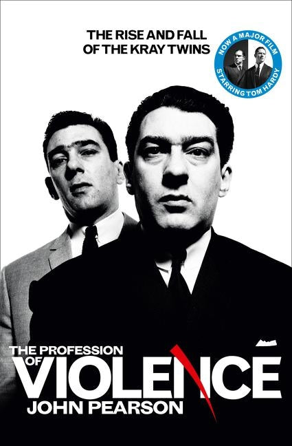 The Profession of Violence: The Rise and Fall of the Kray Twins by Pearson, John