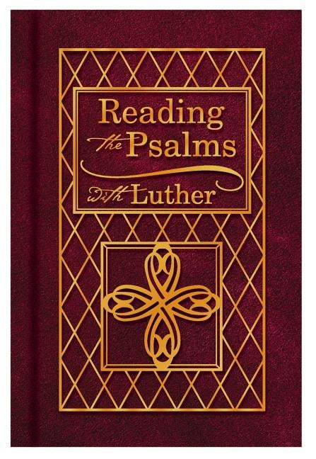 Reading the Psalms with Luther by Luther, Martin