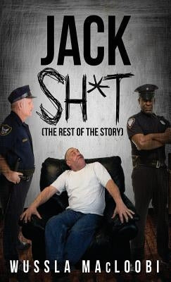 Jack Shit: (The Rest of the Story) by Macloobi, Wussla