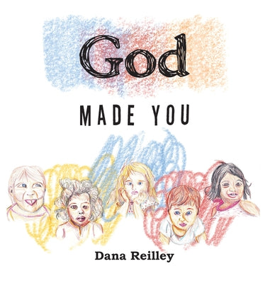 God Made You by Dana Reilley
