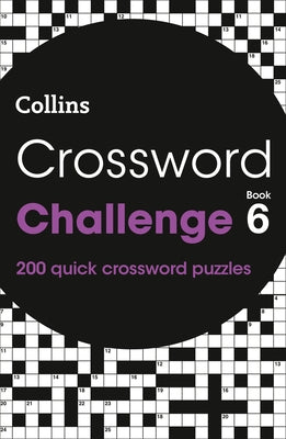 Crossword Challenge Book 6: 200 Quick Crossword Puzzles by Collins Puzzles