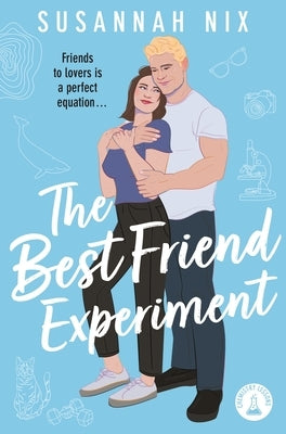 The Best Friend Experiment: Book 5 in the Chemistry Lessons Stem ROM Com Series by Nix, Susannah