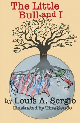 The Little Bull & I by Sergio, Louis A.