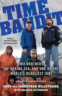 Time Bandit: Two Brothers, the Bering Sea, and One of the World's Deadliest Jobs by Hillstrand, Andy