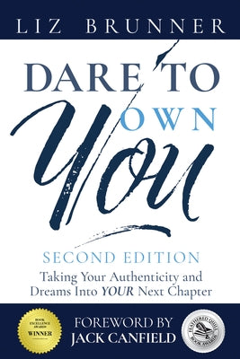 Dare to Own You: Taking Your Authenticity and Dreams Into Your Next Chapter by Brunner, Liz
