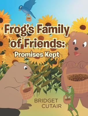Frog's Family of Friends: Promises Kept by Cutair, Bridget
