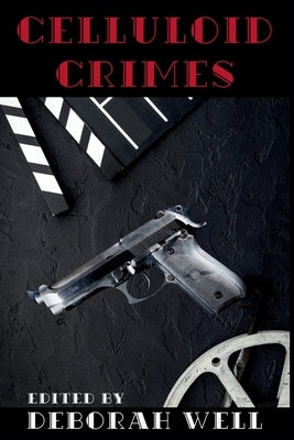Celluloid Crimes by Well, Deborah