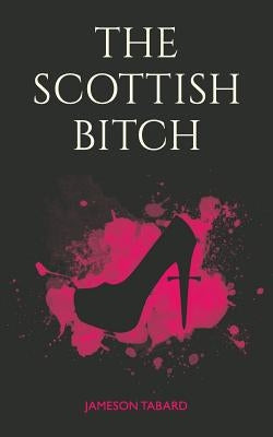 The Scottish Bitch by Tabard, Jameson