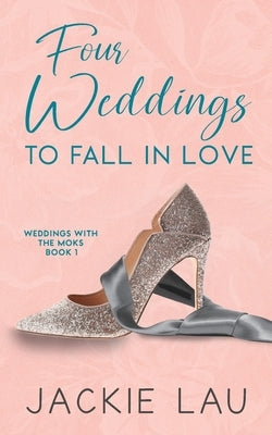 Four Weddings to Fall in Love by Lau, Jackie