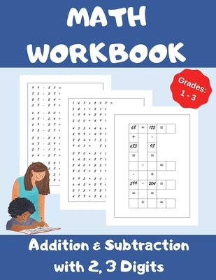 Math Workbook, Addition and Subtraction with 2,3 Digits, Grades 1-3: Over 1300 Math Drills; 100 Pages of Practice - Adding and Subtracting with 2 and by Wolf, Danny