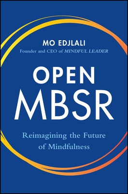 Open Mbsr: Reimagining the Future of Mindfulness by Edjlali, Mo
