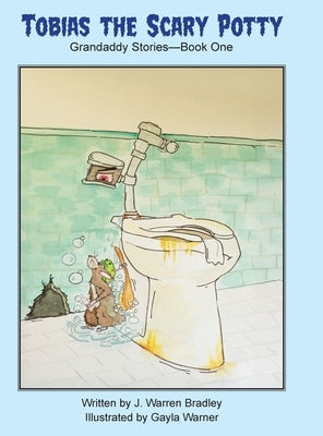 Tobias the Scary Potty: Grandaddy Stories - Book One by Bradley, J. Warren