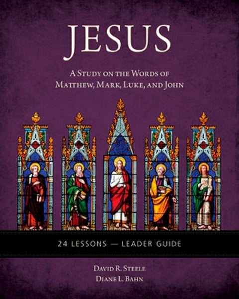 Jesus: A Study on the Words of Matthew, Mark, Luke, and John - Leader Guide by Steele, David