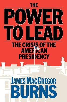 Power to Lead by Burns, James MacGregor