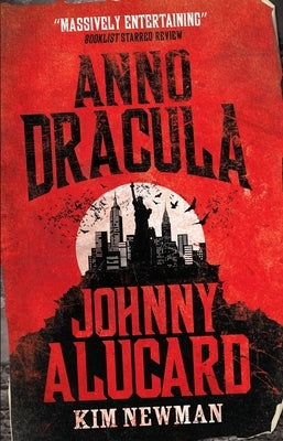 Anno Dracula 1976-1991: Johnny Alucard by Newman, Kim
