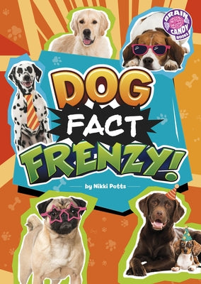 Dog Fact Frenzy! by Potts, Nikki