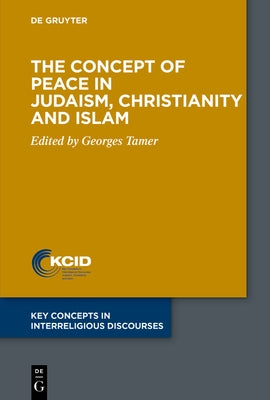 The Concept of Peace in Judaism, Christianity and Islam by Tamer, Georges