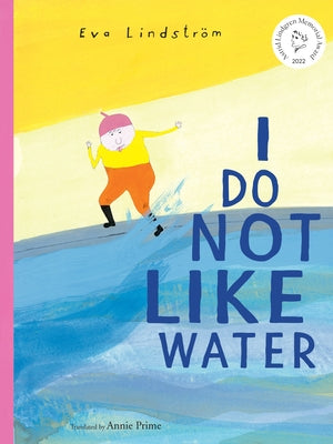 I Do Not Like Water by Lindström, Eva