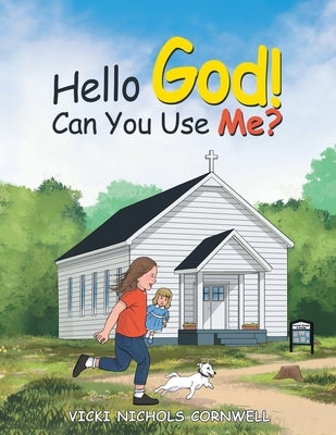 Hello God! Can You Use Me? by Cornwell, Vicki Nichols