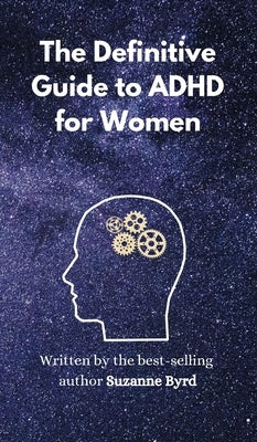 The Definitive Guide to ADHD for Women by Byrd, Suzanne