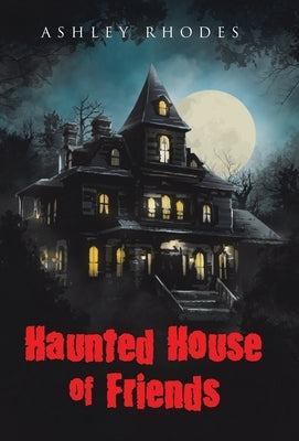 Haunted House of Friends by Rhodes, Ashley