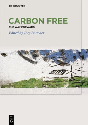 Carbon Free: The Way Forward by BÃ¶ttcher, JÃ¶rg