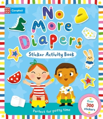 No More Diapers: Perfect for Potty Time, with Over 300 Stickers and a Reward Chart! by Books, Campbell