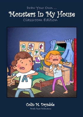 Draw Your Own Monsters In My House - Classroom Edition by Drysdale, Colin M.