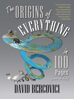 The Origins of Everything in 100 Pages (More or Less) by Bercovici, David