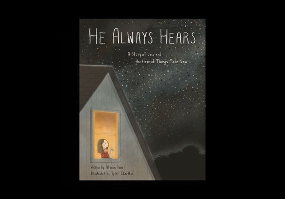 He Always Hears: A Story of Loss and the Hope of Things Made New by Punzi, Alyson