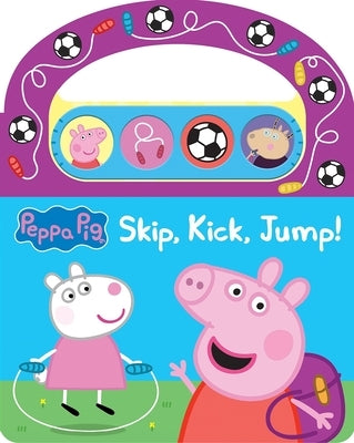 Peppa Pig: Skip, Kick, Jump! Sound Book by Pi Kids
