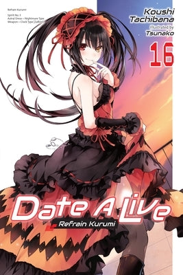 Date a Live, Vol. 16 (Light Novel): Refrain Kurumi by Tachibana, Koushi