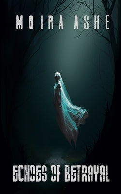 Echoes of Betrayal by Ashe, Moira