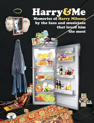 Harry and Me: Memories of Harry Nilsson by the Fans and Musicians That Loved Him the Most by Roberts, David