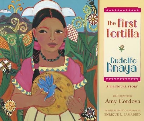 The First Tortilla by Anaya, Rudolfo