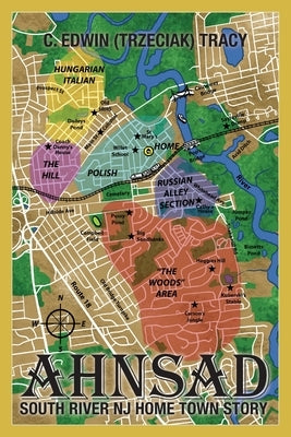 Ahnsad: South River NJ Home Town Story by Tracy, C. Edwin (Trzeciak)