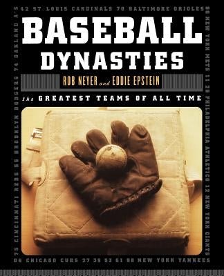 Baseball Dynasties: The Greatest Teams of All Time by Neyer, Rob