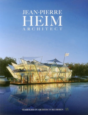 Symbolism in Architecture Design: Jean-Pierre Heim Architect by Heim, Jean-Pierre