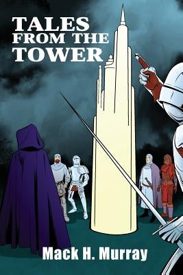 Tales from the Tower by Murray, Mack H.
