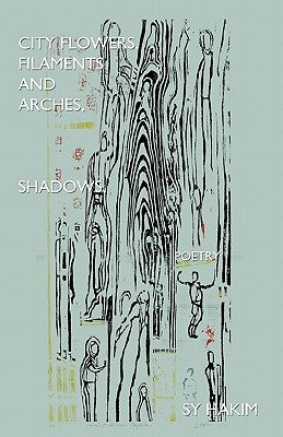 City Flowers, Filaments and Arches, Shadows, Poetry by Hakim, Sy