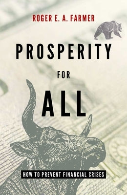 Prosperity for All: How to Prevent Financial Crises by Farmer, Roger E. a.