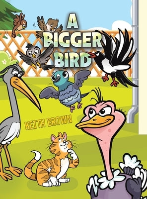 A Bigger Bird by Brown, Keith