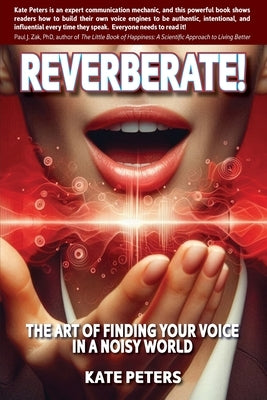 Reverberate!: The art of finding your voice in a noisy world by Peters, Kate