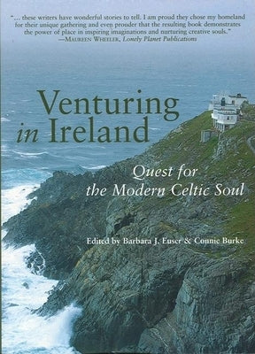 Venturing in Ireland: Quests for the Modern Celtic Soul by Euser, Barbara J.